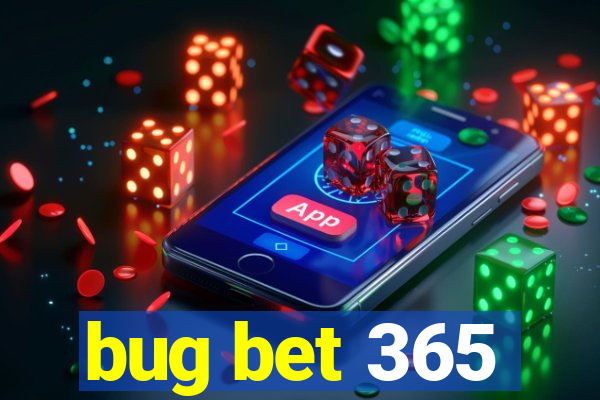 bug bet 365